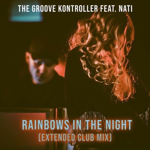 The Groove Kontroller, Nati-Rainbows in the Night (Extended Club Mix)