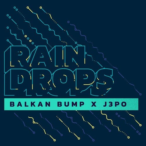 Balkan Bump, J3PO-Raindrops