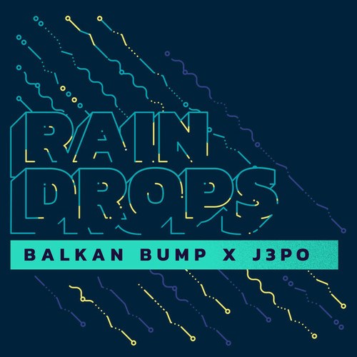 Balkan Bump, J3PO-Raindrops