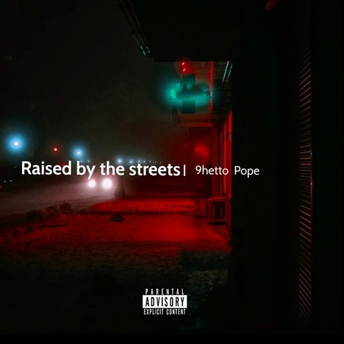 9hetto Pope-Raised by the streets