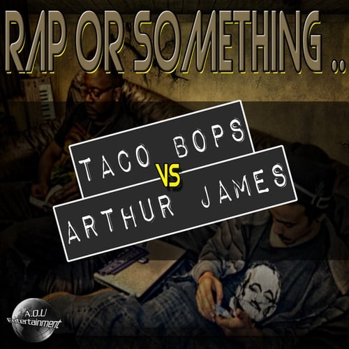 Taco Bops, Arthur James-Rap or Something