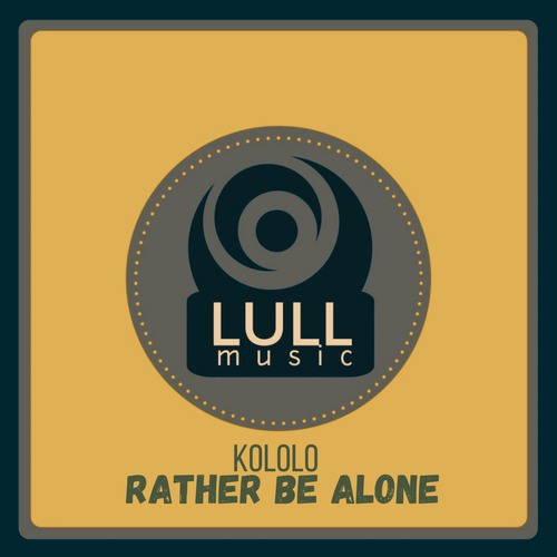 Tazo Ruffazo, Kololo-Rather Be Alone