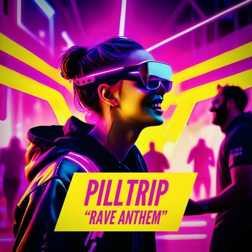 PILLTRIP-Rave Anthem