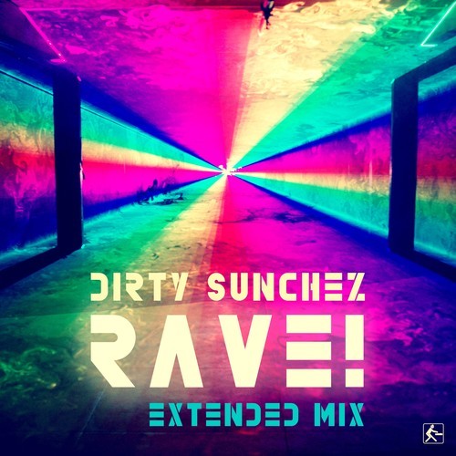 Dirty Sunchez-Rave! (Extended Mix)