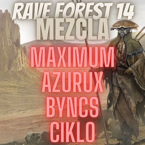 Ciklo, Maximum, Azurux, Byncs-Rave Forest 14 Mezcla