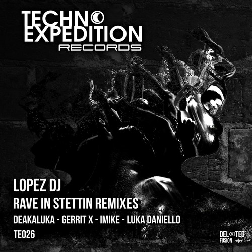 Lopez DJ, Gerrit X, Deakaluka, Luka Daniello, IMiKe-Rave in Stettin (Remixes)