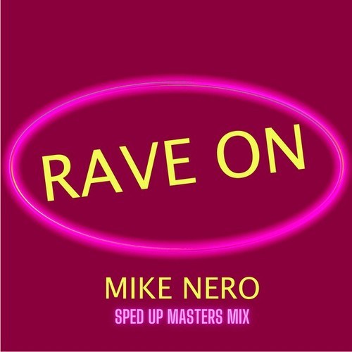 Mike Nero, Sped Up Masters-Rave On