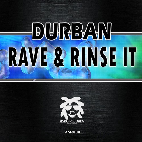 Durban-Rave & Rinse It