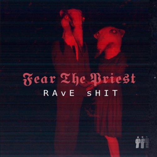 Fear The Priest-Rave Shit