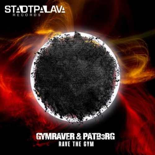 PATB3RG, GYMRAVER-Rave the Gym
