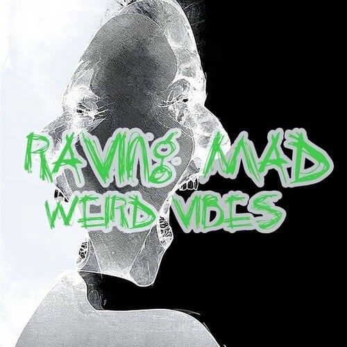 Weird Vibes-Raving Mad