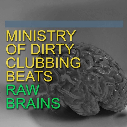 Ministry Of Dirty Clubbing Beats-Raw Brains