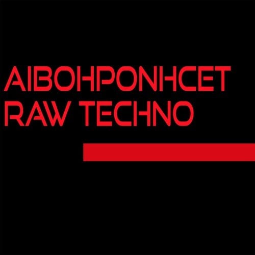 Aibohponhcet-Raw Techno