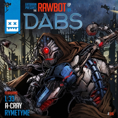 Dabs, RymeTyme, A-Cray, L 33-Rawbot EP