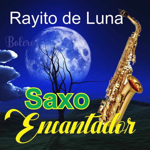 Saxo Encantador-Rayito de Luna