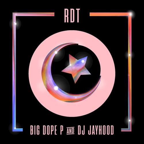 Big Dope P, DJ Jayhood-RDT