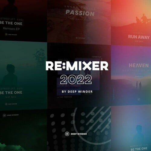 Ivan Blyashenko, HeɅven, Schmorgle, MetroV, LUS, Cerberuh, Otto Dahl, Rachel Leycroft, Andrew Ross, Lucky Choice, Tropicz, PRAYGODZ, Rasmus Blom, Dj Marlon, Chuksie, Mivox, SamRei, Affective Sound, Tokyonite-Re:Mixer 2022 (By Deep Winder)