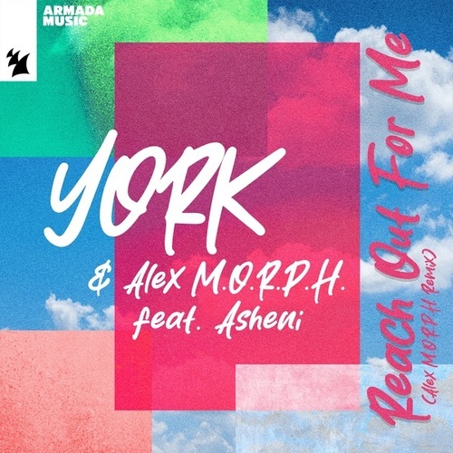 York, Alex M.O.R.P.H., Asheni-Reach Out For Me