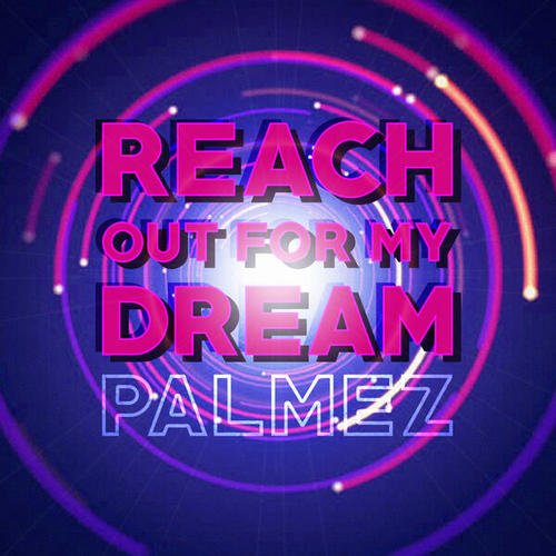 Palmez-Reach out for My Dream