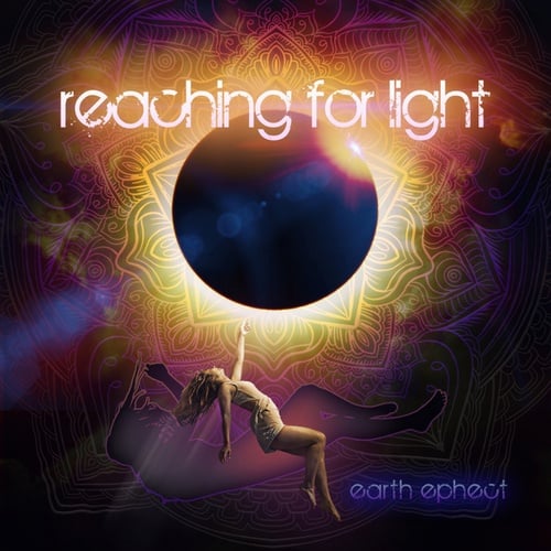 Earth Ephect, Kathryn Ashgrove-Reaching For Light