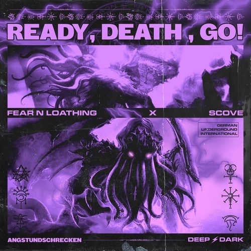Fear N Loathing, Scove-Ready, Death, Go!
