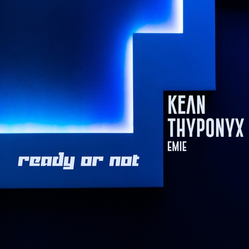 Kean, THYPONYX, Emie-Ready Or Not