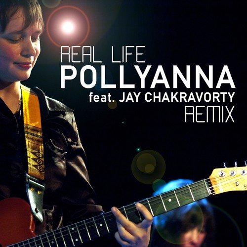Pollyanna-Real Life (Jay Chakravorty Remix)