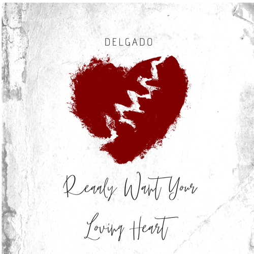 Delgado-Really Want Your Lovin Heart