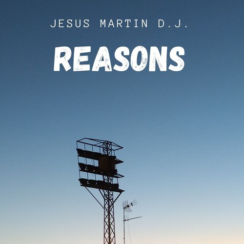 Jesus Martin D.J.-Reasons