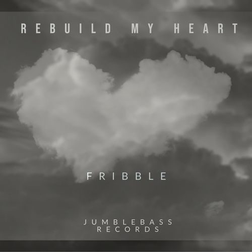 Fribble-Rebuild My Heart