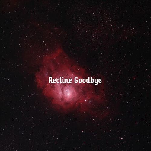 Recline Goodbye