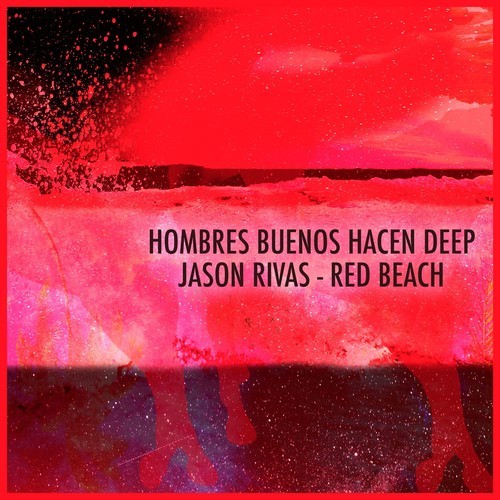 Hombres Buenos Hacen Deep, Jason Rivas-Red Beach