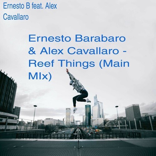 Ernesto B, Alex Cavallaro-Reef Things (Main Mix)