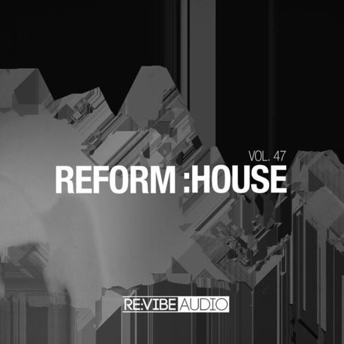Various Artists-Reform:House, Vol. 47