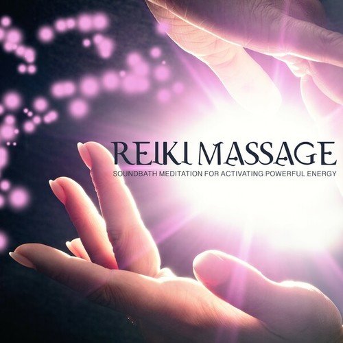Reiki Massage (Soundbath Meditation for Activating Powerful Energy)