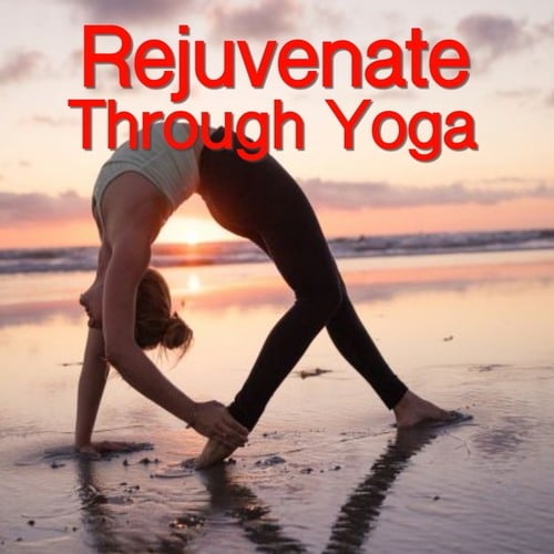 Rejuvenate Through Yoga