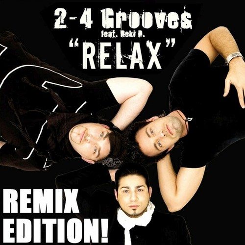 2-4 Grooves, Reki D., Topmodelz, Chris Decay, Finger & Kadel, Studio Brothers, TmgK, Pimptek-Relax (Remix Edition)