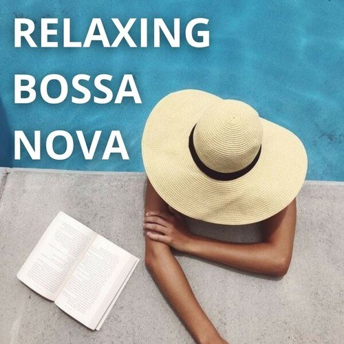 Relaxing Bossa Nova: Sweet and Sensual Sounds to Take Away Worries. Relax at Work, While Studying or While Eating