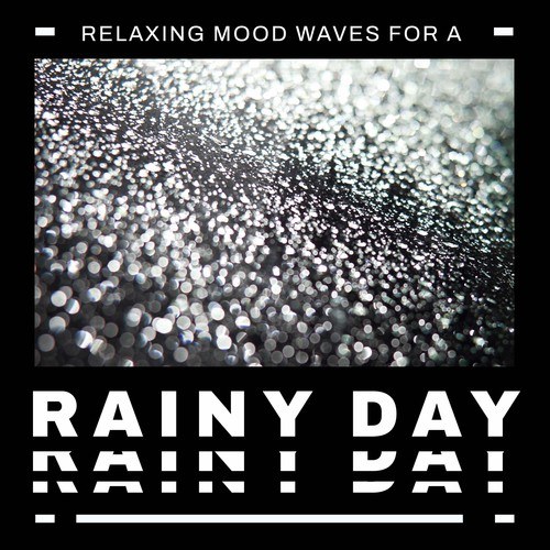 Relaxing Mood Waves for a Rainy Day