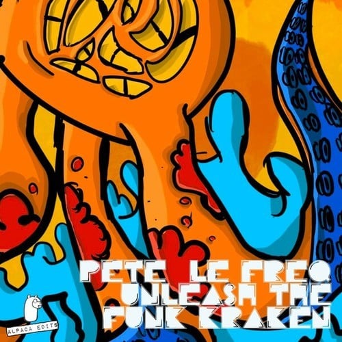 Pete Le Freq-Unleash the Funk Kraken