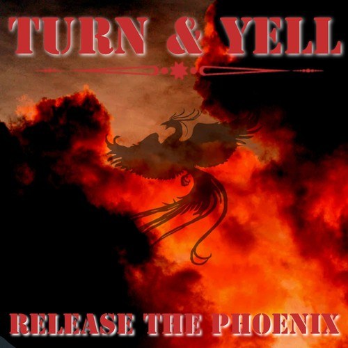 Turn & Yell-Release the Phoenix