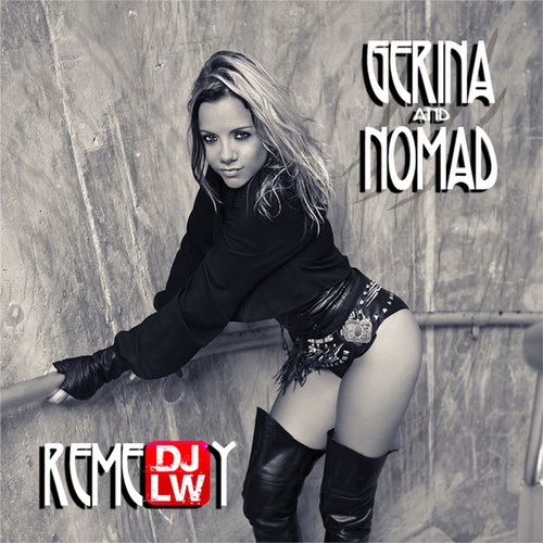 Gerina, Nomad, Djlw , DJ Lynnwood-Remedy