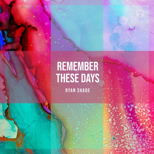 Ryan Shade-Remember These Days