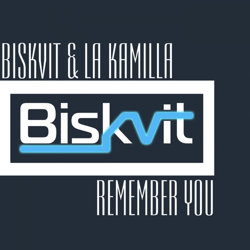 Biskvit, La Kamilla-Remember You
