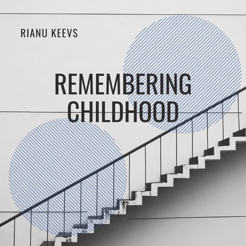 Rianu Keevs-Remembering Childhood