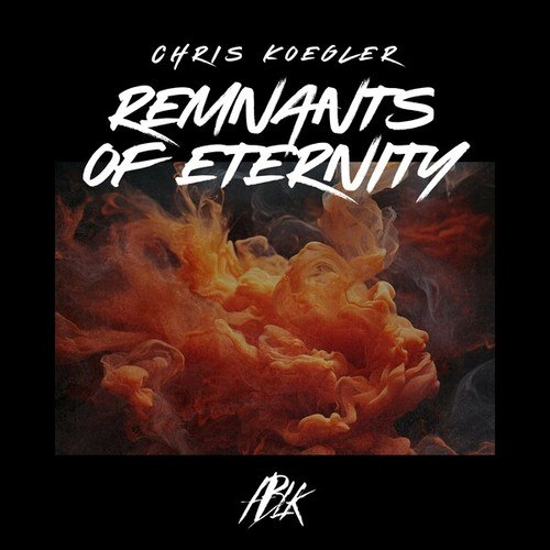 Chris Koegler, STXRK-Remnants of Eternity