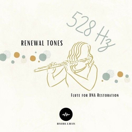 Renewal Tones: 528 Hz Flute for DNA Restoration