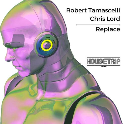 Robert Tamascelli, Chris Lord-Replace