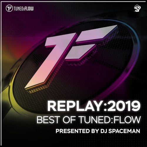 Fabrice, Psycos, Diarent, Gabriele De Santis, DJT, Speed DJ, Paipy, Zarotta, John Spider, Winterborn, Liquid Dream-Replay:2019 - Best of Tuned:Flow (Presented by DJ Spaceman)