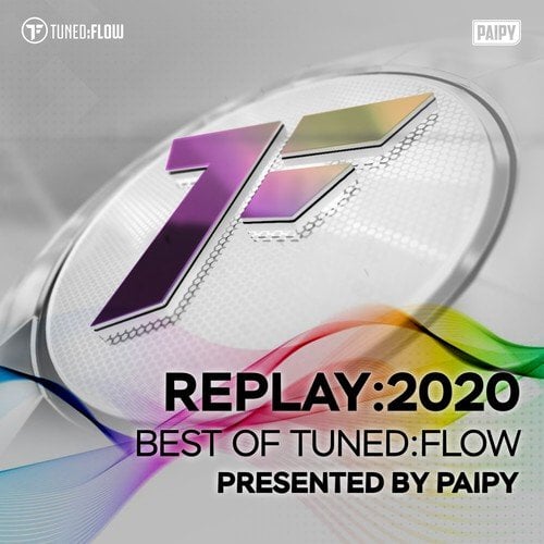Paipy, Speed DJ, Adam Mohican, Diatonal, Diarent, Fabian Linden, Terra V., Winterborn, Turker Ozsoy, DJ Proud, Gabriele De Santis, DJ Spaceman-Replay:2020 - Best of Tuned:Flow (Presented by Paipy)